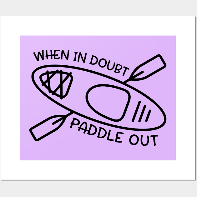 When In Doubt Paddle Out Kayaker Wall Art by GlimmerDesigns